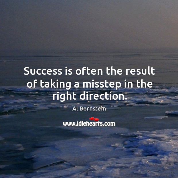 Success is often the result of taking a misstep in the right direction. Success Quotes Image