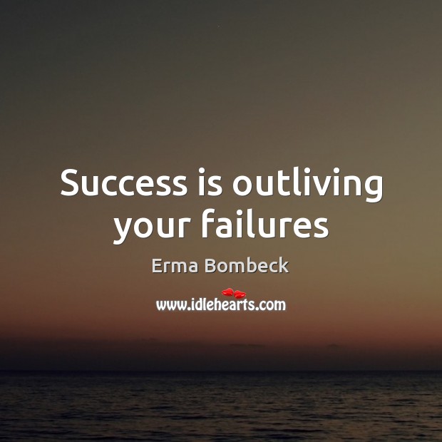 Success is outliving your failures Image