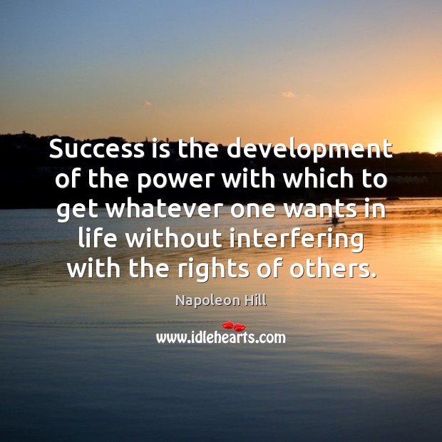 Success is the development of the power with which to get whatever Success Quotes Image