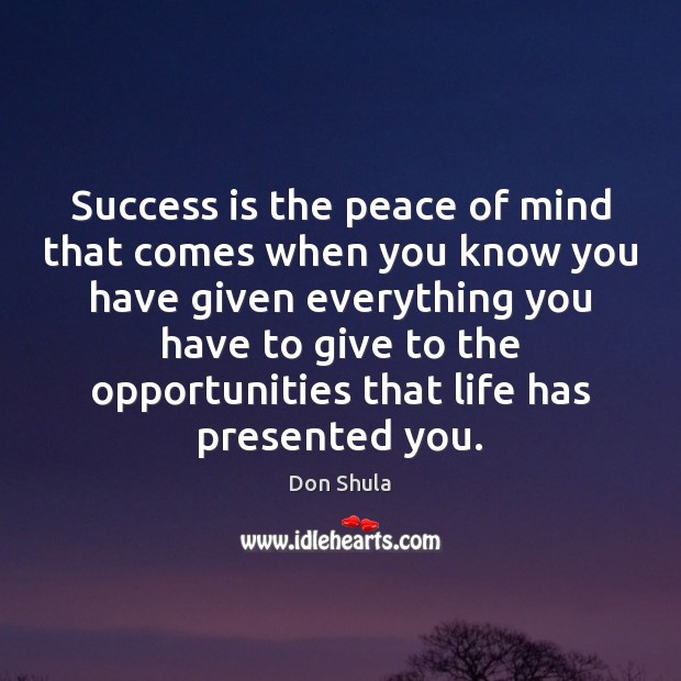 Success is the peace of mind that comes when you know you Image