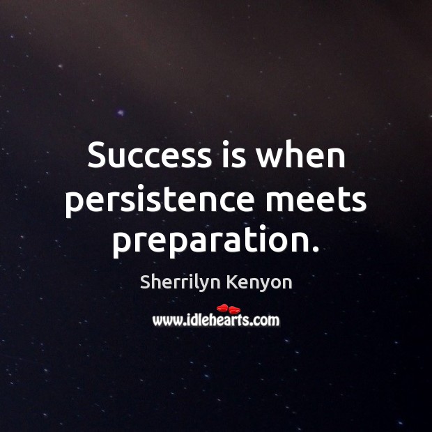 Success is when persistence meets preparation. Image