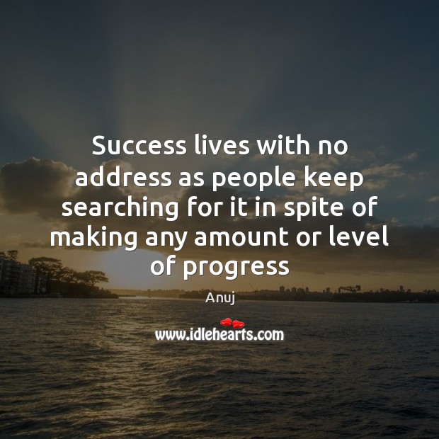 Success lives with no address as people keep searching for it in Image