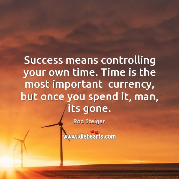 Success means controlling your own time. Time is the most important  currency, Image