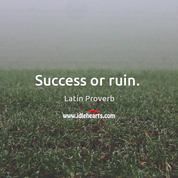 Success or ruin. Image