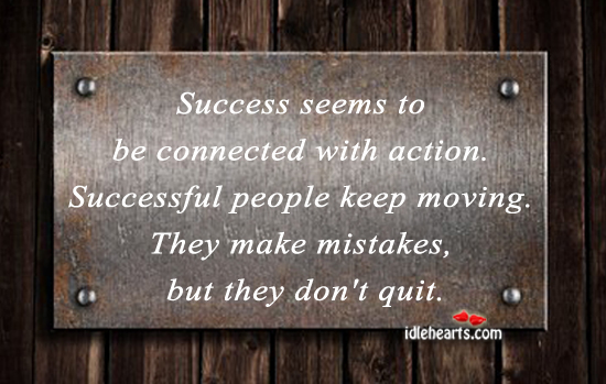 Success seems to be connected with action. Image