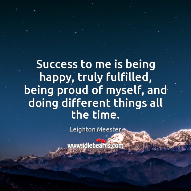 Success to me is being happy, truly fulfilled, being proud of myself, Image