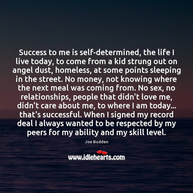 Success to me is self-determined, the life I live today, to come Joe Budden Picture Quote