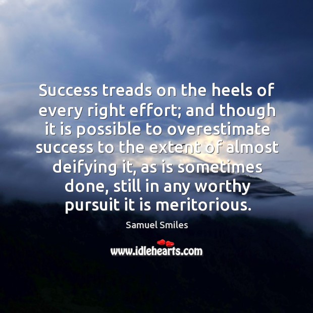 Success treads on the heels of every right effort; and though it Image