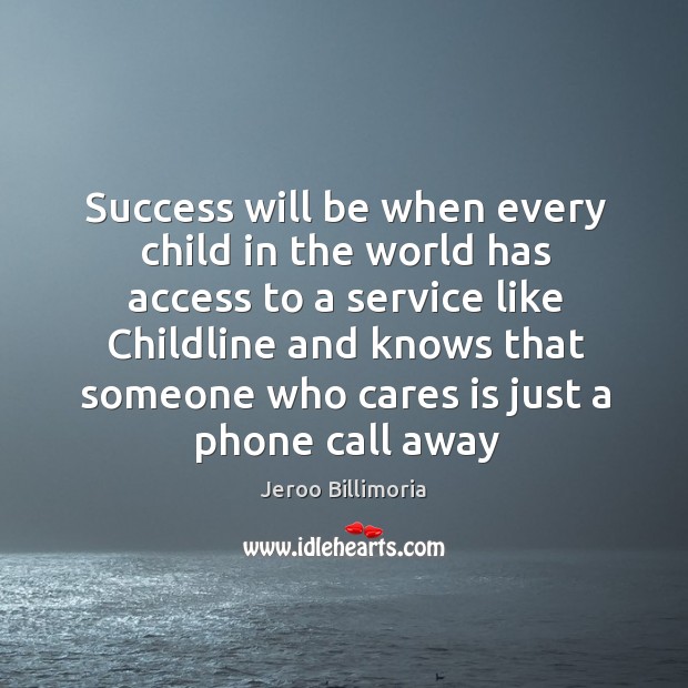 Success will be when every child in the world has access to Jeroo Billimoria Picture Quote