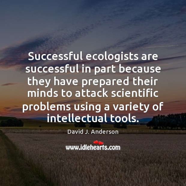 Successful ecologists are successful in part because they have prepared their minds Image