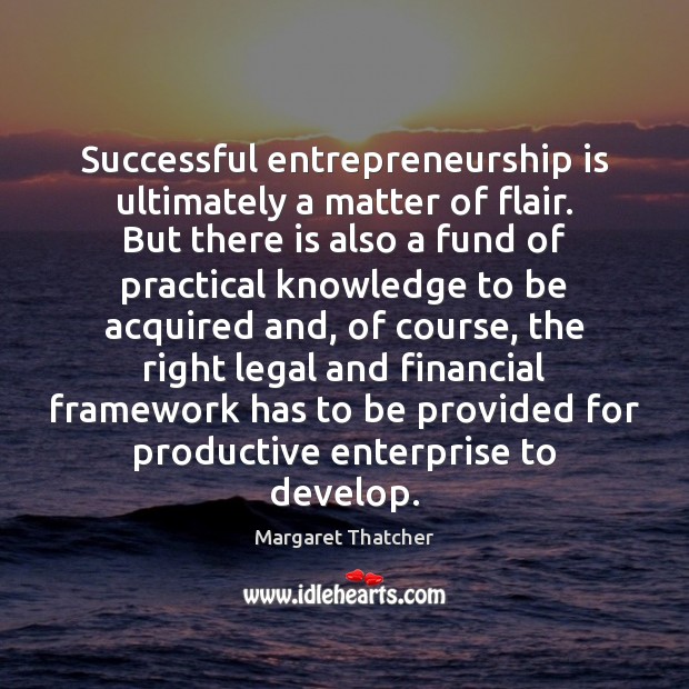 Successful entrepreneurship is ultimately a matter of flair. But there is also Entrepreneurship Quotes Image