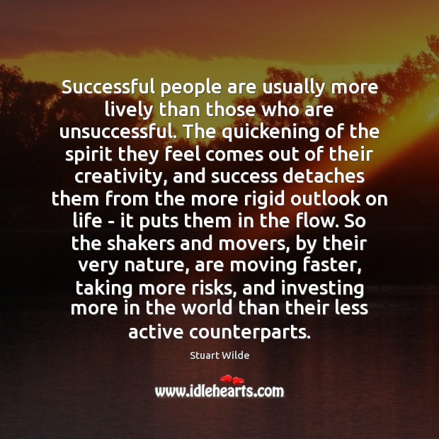 Successful people are usually more lively than those who are unsuccessful. The Stuart Wilde Picture Quote