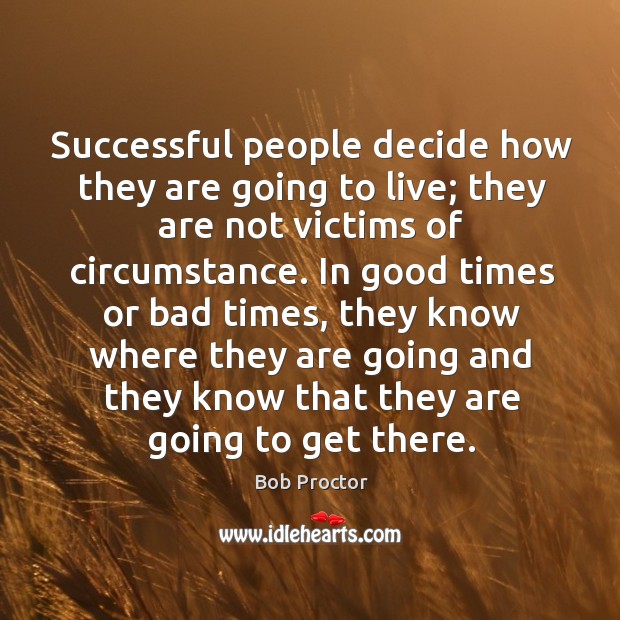 Successful people decide how they are going to live; they are not Image