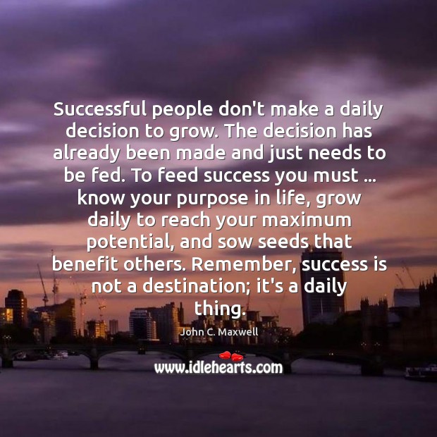Successful people don’t make a daily decision to grow. The decision has Success Quotes Image