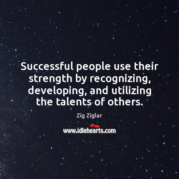 Successful people use their strength by recognizing, developing, and utilizing the talents Image