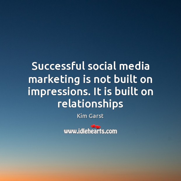 Successful social media marketing is not built on impressions. It is built Marketing Quotes Image