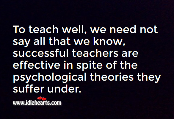To teach well, we need not say all that we know. Image
