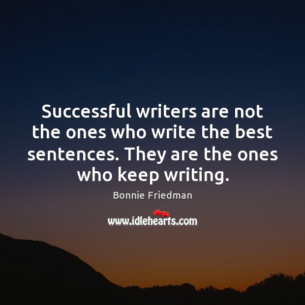 Successful writers are not the ones who write the best sentences. They Image
