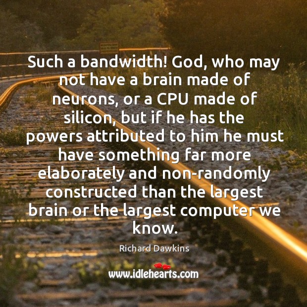 Such a bandwidth! God, who may not have a brain made of Image