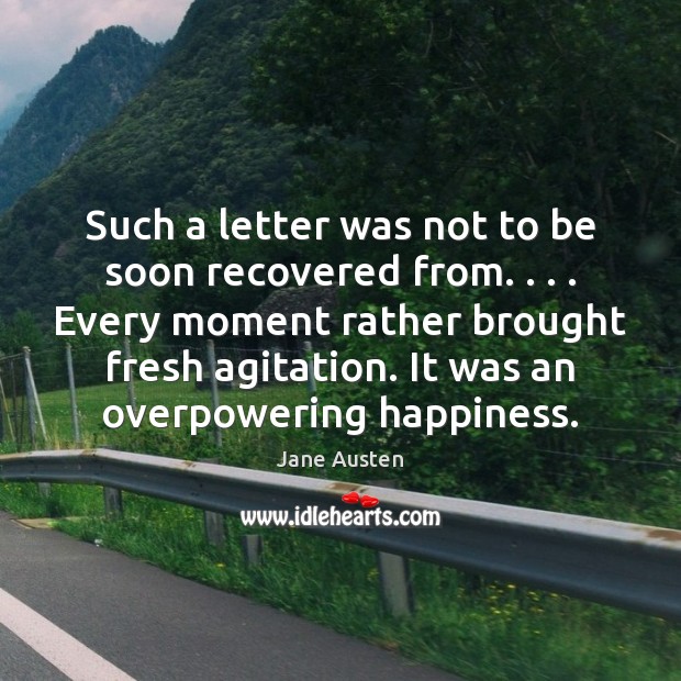 Such a letter was not to be soon recovered from. . . . Every moment Jane Austen Picture Quote