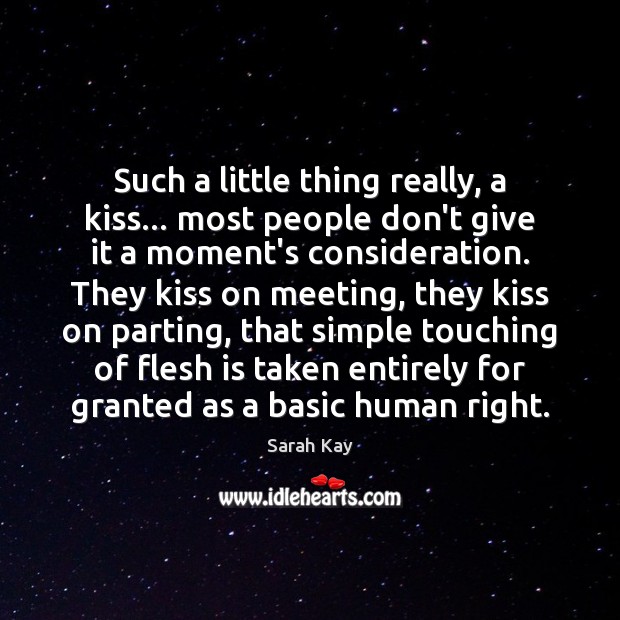 Such a little thing really, a kiss… most people don’t give it Image