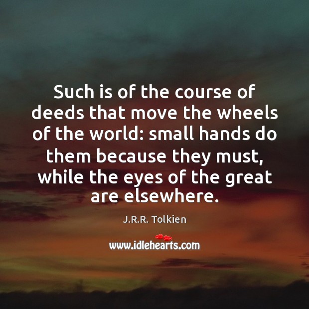 Such is of the course of deeds that move the wheels of Image