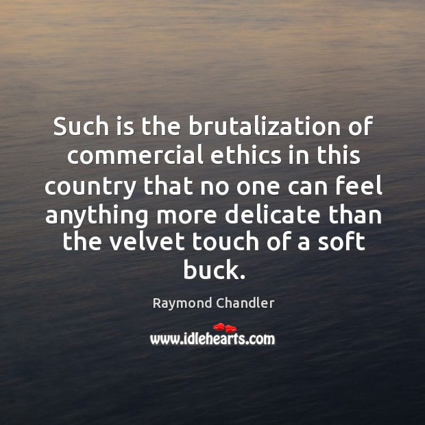 Such is the brutalization of commercial ethics in this country that no Image