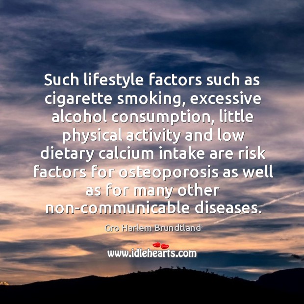 Such lifestyle factors such as cigarette smoking, excessive alcohol consumption, little physical 