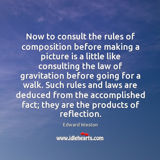 Such rules and laws are deduced from the accomplished fact; they are the products of reflection. Image