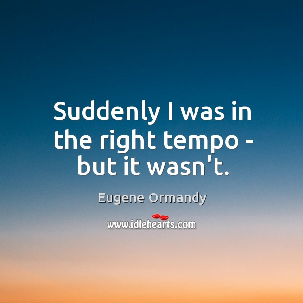 Suddenly I was in the right tempo – but it wasn’t. Image