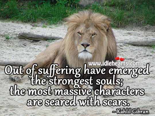Suffering have emerged the strongest souls Kahlil Gibran Picture Quote