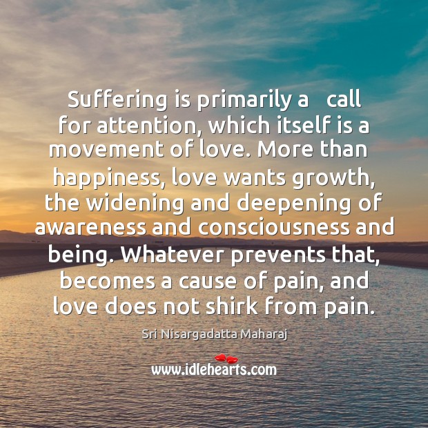 Suffering is primarily a   call for attention, which itself is a movement Image
