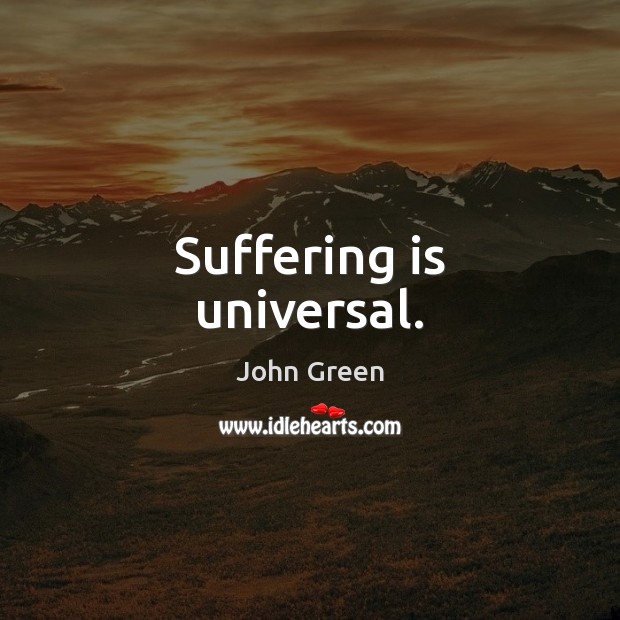 Suffering is universal. Image