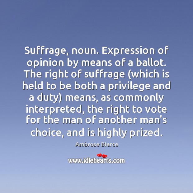 Suffrage, noun. Expression of opinion by means of a ballot. The right Image