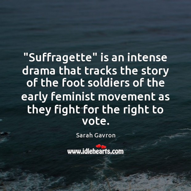 “Suffragette” is an intense drama that tracks the story of the foot Image