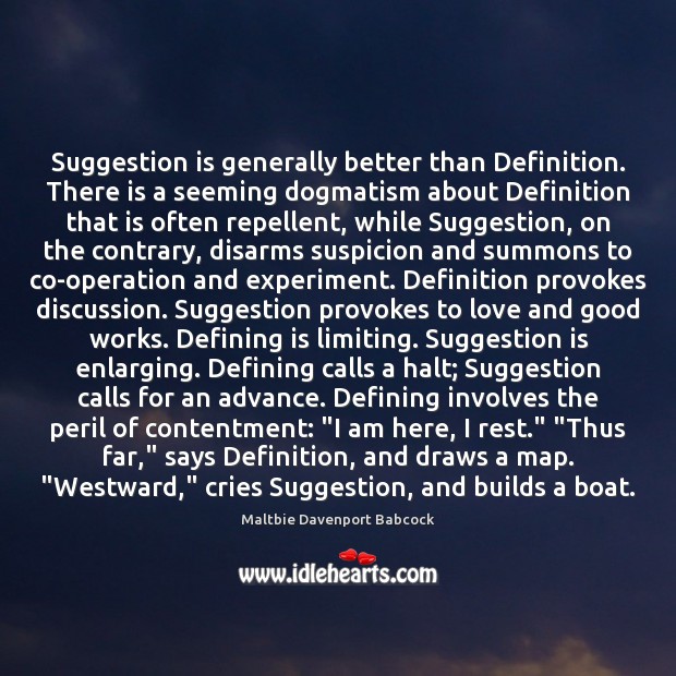 Suggestion is generally better than Definition. There is a seeming dogmatism about Maltbie Davenport Babcock Picture Quote