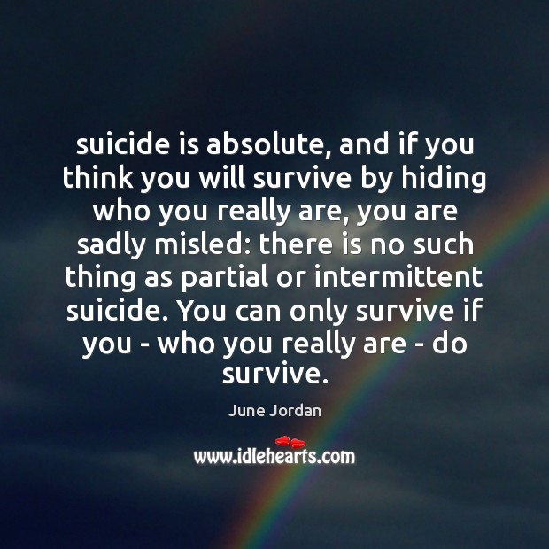 Suicide is absolute, and if you think you will survive by hiding Image