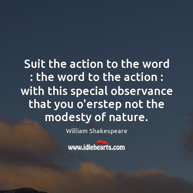 Suit the action to the word : the word to the action : with Image