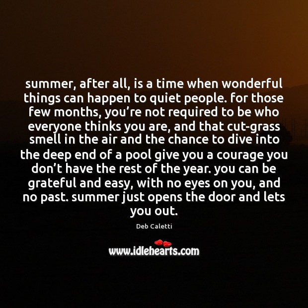 Summer, after all, is a time when wonderful things can happen to Deb Caletti Picture Quote