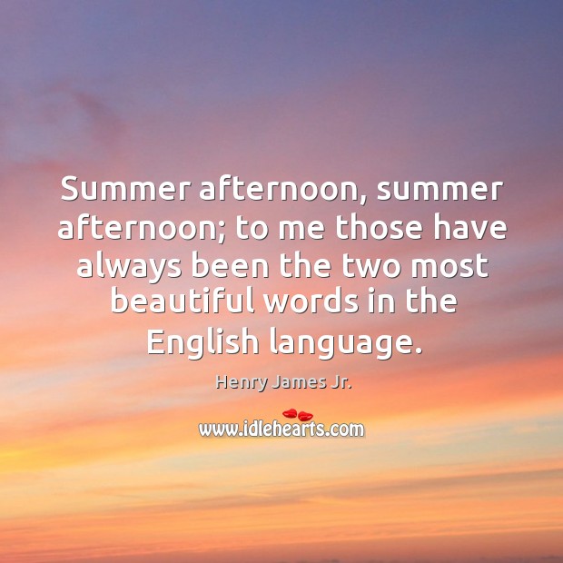 Summer afternoon, summer afternoon; Henry James Jr. Picture Quote
