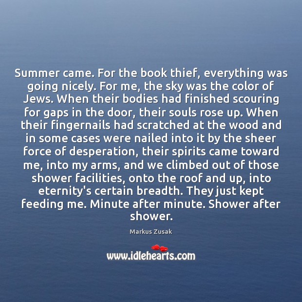 Summer came. For the book thief, everything was going nicely. For me, Markus Zusak Picture Quote