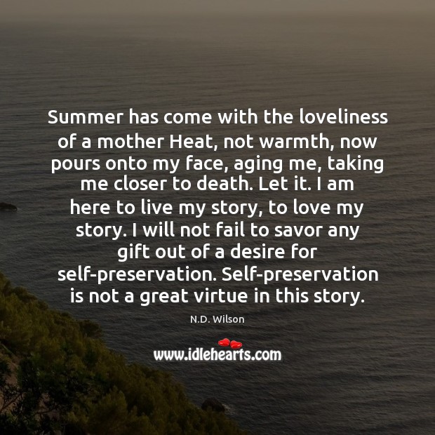 Summer has come with the loveliness of a mother Heat, not warmth, Image