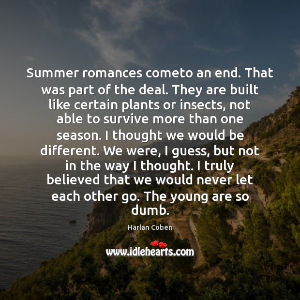Summer romances cometo an end. That was part of the deal. They Harlan Coben Picture Quote