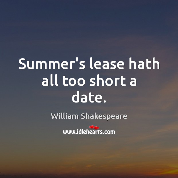 Summer’s lease hath all too short a date. Image