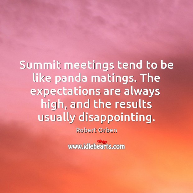 Summit meetings tend to be like panda matings. The expectations are always Image