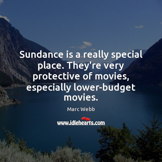 Sundance is a really special place. They’re very protective of movies, especially Image