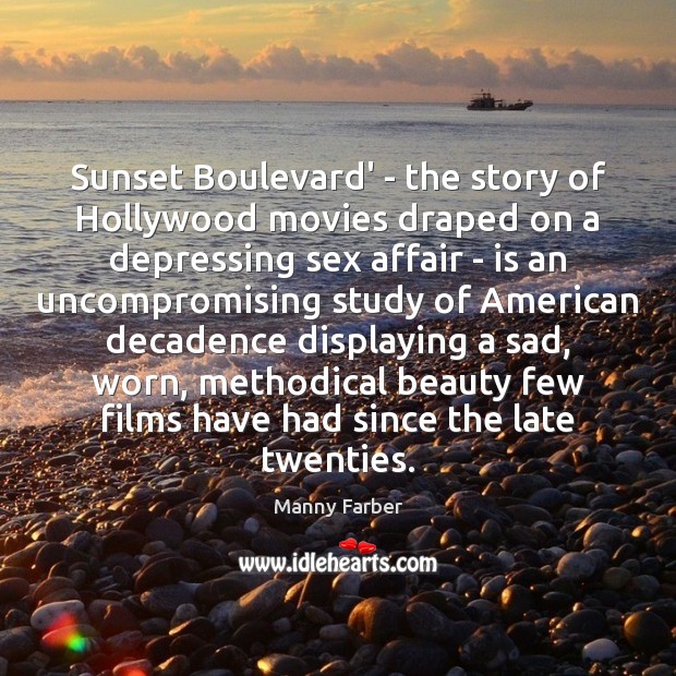 Sunset Boulevard’ – the story of Hollywood movies draped on a depressing Manny Farber Picture Quote