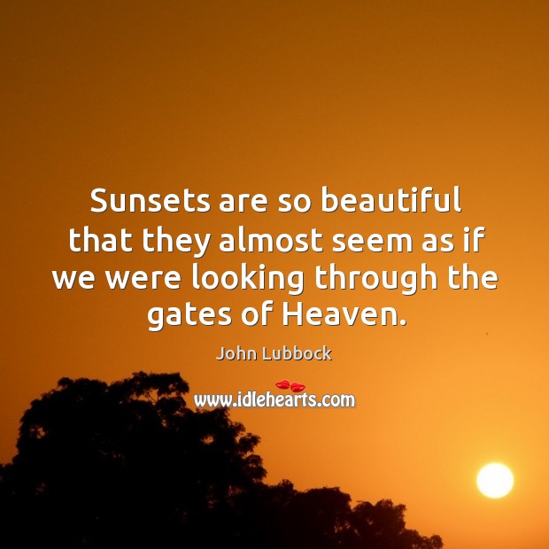 Sunsets are so beautiful that they almost seem as if we were looking through the gates of heaven. Image