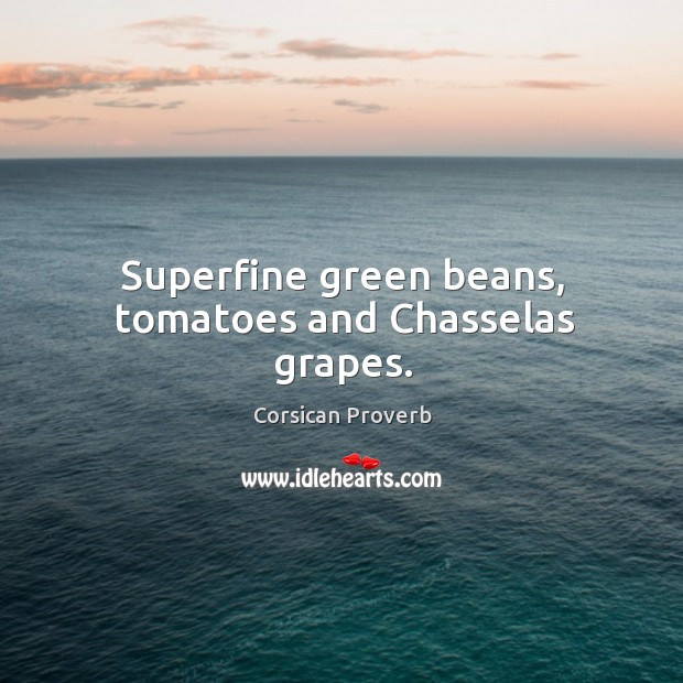 Superfine green beans, tomatoes and chasselas grapes. Image
