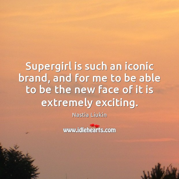 Supergirl is such an iconic brand, and for me to be able Nastia Liukin Picture Quote
